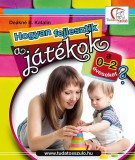 Tudatos Lépés Kft. Deákné B. Katalin: Hogyan fejlesztik a játékok a 0-2 éveseket? - könyv