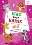 Tudatos Lépés Kft. Deáknéb. Katalin: Igaz vagy hamis? - könyv