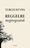 Turczi István Reggelre megöregszünk