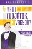 Typotex Kiadó Ari Turunen: Hát nem tudjátok, ki vagyok? A pökhendiség története - könyv