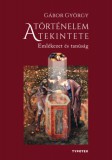 Typotex Kiadó Gábor György: A történelem tekintete - Emlékezet és tanúság - könyv