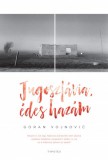 Typotex Kiadó Goran Vojnović: Jugoszlávia, édes hazám - könyv