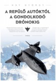 Typotex Kiadó Háy György: A repülő autóktól a gondolkodó drónokig - További formabontó repülőgépek - könyv