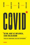 Typotex Kiadó Kun Ádám - Kozák Eszter - Mokos Judit - Rózsa Lajos: Covid: olyan, mint az influenza, csak halálosabb - könyv