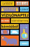 Typotex Kiadó Lente Gábor: Vízilónaptej és más történetek kémiából - könyv
