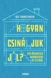 Typotex Kiadó Ole Thorstensen: Hogyan csináljuk jól? - Egy ácsmester gondolatai az életről - könyv
