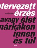 Typotex Kiadó Szalay Miklós: Megtervezett érzés avagy élet a márkákon innen és túl - könyv