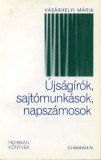 Új Mandátum Könyvkiadó Vásárhelyi Mária: Újságírók, sajtómunkások, napszámosok - könyv