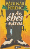 Ulpius-Ház Molnár Ferenc - Az éhes város
