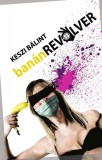 Underground Kiadó és Terjesztő Kft. Keszi Bálint: Banánrevolver - könyv