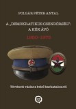 Underground Kiadó és Terjesztő Kft. Polgár Péterantal: A demokratikus csendőrség: A kék Ávó 1950 - 1975 - könyv