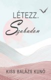 Unio Mystica Kiadó Kiss Balázs Kunó: Létezz. Szabadon - könyv