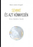 Unio Mystica Kiss Balázs Kunó: Semmit és azt könnyedén - Mester, mondd, mit tegyek? - könyv