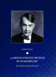 Universitas Kiadó Dobos István: "A honni nyelvet mívelni és gyarapítani" Kosztolányi nyelvművészete - könyv