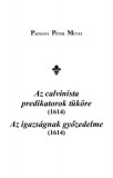 Universitas Kiadó Pázmány Péter: Az calvinista predikátorok tüköre (1614) - Az igazságnak győzedelme (1614) - könyv