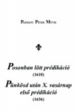 Universitas Kiadó Pázmány Péter: Posonban lött prédikáció (1610), Pünkösd után X. vasárnap első prédikáció (1636) - könyv