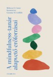 Ursus Libris Rebecca S. Crane, Karunavira, Gemma M. Griffith: A mindfulness-tanár alapvető erőforrásai - könyv