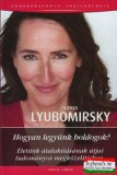Ursus Libris Sonja Lyubomirsky - Hogyan legyünk boldogok? - Életünk átalakításának útjai tudományos megközelítésben
