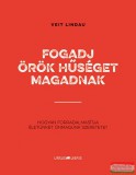Ursus Libris Veit Lindau - Fogadj örök hűséget magadnak - Hogyan forradalmasítja életünket önmagunk szeretete?