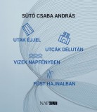 Utak éjjel utcák délután vizek napfényben füst hajnalban