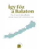 V & P Média L. Stipkovits Erika: Így főz a Balaton - How to cook at Lake Balaton - könyv