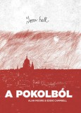 Vad Virágok Kiadó Kft. Moore, Alan, Campbell, Eddie: From hell - A pokolból - könyv