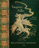 Vasgyúró Palkó - Kalotaszegi népmesék