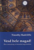 Vesd bele magad!
