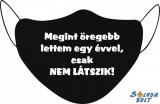 Vicces fekete szájmaszk, Megint öregebb lettem egy évvel, csak nem látszik