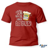 Vicces póló több színben, A sör nem ital, hanem életérzés