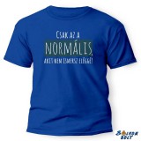 Vicces póló több színben, Csak az a normális, akit nem ismersz eléggé