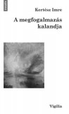 Vigilia Kiadó Kertész Imre: A megfogalmazás kalandja - könyv