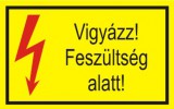 "Vigyázz! Feszültség alatt!" öntapadó felirat, sárga, 150x100mm