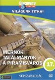 Világunk titkai 17. - Mérnöki találmányok - A piramisváros - DVD