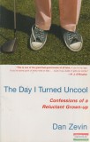 Villard Books Dan Zevin - The Day I Turned Uncool - Confessions of a Reluctant Grown-up