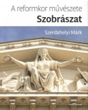 Vince Kiadó A reformkor művészete: Szobrászat