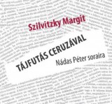 Vince Kiadó Szilvitzky Margit: Tájfutás ceruzával Nádas Péter soraira - könyv
