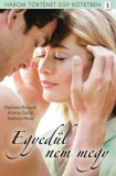 Vinton Kiadó Kft. Emma Darcy - Kathryn Ross - Barbara Boswell: Egyedül nem megy - 3 történet 1 kötetben - Micsoda fejetlenség!, A lélek gazdagsága, Ha megtörik a jég - könyv