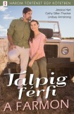 Vinton Kiadó Kft. Lindsay Armstrong - Jessica Hart - Cathy Gillen Thacker: Talpig férfi a farmon - 3 történet 1 kötetben - Városi lány; Kantárszáron; A bájos jövevény - könyv
