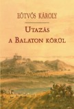 Vitis Aureus Kiadó Eötvös Károly: Utazás a Balaton körül - könyv
