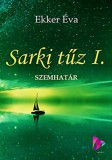 Vízió Könyvkiadó Egyesület Ekker Éva: Sarki tűz I.–Szemhatár - könyv