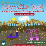 Vizvári Mesegyár Vizvári Cecília: Rakoncátlan Bicikli és Makrancos Bringa kirándul - könyv