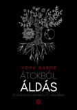 Vlog Influence Kft. Vona Gábor: Átokból áldás - könyv