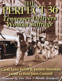 Vote 70 Press Carol Lynn Yellin - Janann Sherman: The Perfect 36: Tennessee Delivers Woman Suffrage - könyv