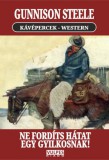 Vulpes Kiadó Gunnison Steele: Ne fordíts hátat egy gyilkosnak! - könyv