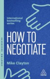 Wiley and Sons Ltd. Mike Clayton: How to Negotiate - könyv