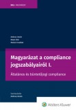 Wolters Kluwer Hungary Kft. Dr. Ambrus István - Dr. Mezei Kitti - Dr. Molnár Erzsébet: Magyarázat a compliance jogszabályairól I. - könyv