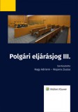 Wolters Kluwer Hungary Kft. dr. Wopera Zsuzsa (szerk.) - Nagy Adrienn (szerk.): Polgári eljárásjog III. - könyv