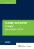 Wolters Kluwer Hungary Kft. Völcsey Balázs (szerk.): Kompakt kommentár a polgári perrendtartásról szóló 2016. évi CXXX. Törvényhez - könyv