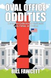 WordFire Press Bill Fawcett: Oval Office Oddities - Presidential Peculiarities, Foibles and Facts - könyv